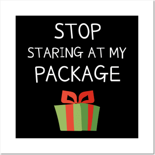 Stop Staring At My Package Funny Christmas Posters and Art